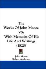 The Works Of John Moore V5