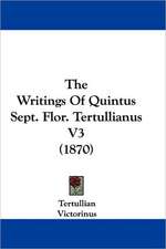 The Writings Of Quintus Sept. Flor. Tertullianus V3 (1870)