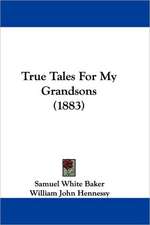 True Tales For My Grandsons (1883)