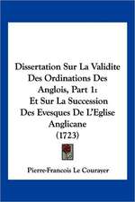 Dissertation Sur La Validite Des Ordinations Des Anglois, Part 1