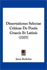 Dissertationes Selectae Criticae De Poetis Graecis Et Latinis (1707)