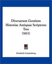 Diversarum Gentium Historiae Antiquae Scriptores Tres (1611)