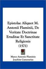 Epistolae Aliquot M. Antonii Flaminii, De Veritate Doctrinae Eruditae Et Sanctitate Religionis (1571)