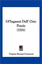 Gl'Inganni Dell' Ozio Poesie (1701)