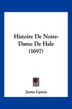 Histoire De Notre-Dame De Hale (1697)