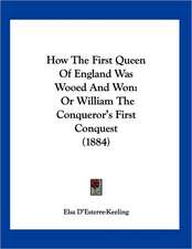 How The First Queen Of England Was Wooed And Won