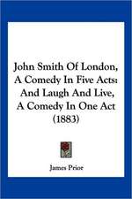 John Smith Of London, A Comedy In Five Acts