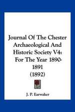 Journal Of The Chester Archaeological And Historic Society V4