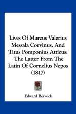 Lives Of Marcus Valerius Messala Corvinus, And Titus Pomponius Atticus