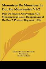 Memoires De Monsieur Le Duc De Montausier V1-2