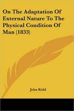 On The Adaptation Of External Nature To The Physical Condition Of Man (1833)