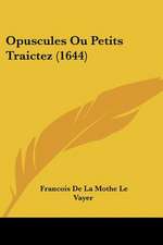 Opuscules Ou Petits Traictez (1644)