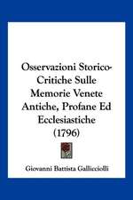 Osservazioni Storico-Critiche Sulle Memorie Venete Antiche, Profane Ed Ecclesiastiche (1796)