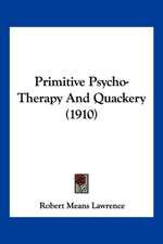 Primitive Psycho-Therapy And Quackery (1910)