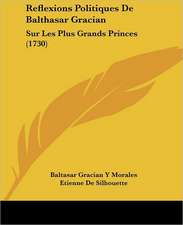 Reflexions Politiques De Balthasar Gracian