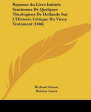 Reponse Au Livre Intitule Sentimens De Quelques Theologiens De Hollande Sur L'Historie Critique Du Vieux Testament (1686)