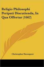 Religio Philosophi Peripati Discutienda, In Qua Offertur (1662)