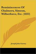 Reminiscences Of Chalmers, Simeon, Wilberforce, Etc. (1833)