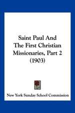 Saint Paul And The First Christian Missionaries, Part 2 (1903)