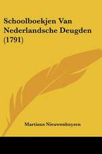 Schoolboekjen Van Nederlandsche Deugden (1791)