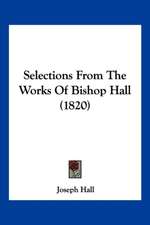 Selections From The Works Of Bishop Hall (1820)