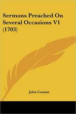 Sermons Preached On Several Occasions V1 (1703)