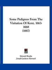 Some Pedigrees From The Visitation Of Kent, 1663-1668 (1887)