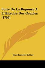 Suite De La Reponse A L'Histoire Des Oracles (1708)