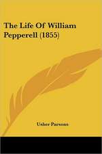 The Life Of William Pepperell (1855)