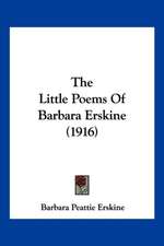 The Little Poems Of Barbara Erskine (1916)