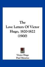 The Love Letters Of Victor Hugo, 1820-1822 (1900)