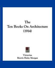 The Ten Books On Architecture (1914)