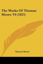 The Works of Thomas Moore V6 (1825)