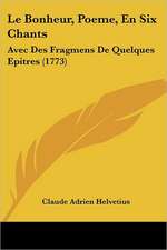 Le Bonheur, Poeme, En Six Chants