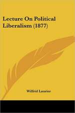 Lecture On Political Liberalism (1877)