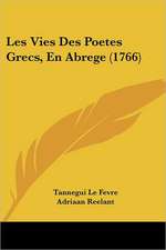 Les Vies Des Poetes Grecs, En Abrege (1766)