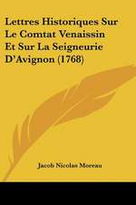 Lettres Historiques Sur Le Comtat Venaissin Et Sur La Seigneurie D'Avignon (1768)