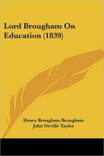 Lord Brougham On Education (1839)