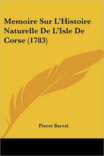 Memoire Sur L'Histoire Naturelle De L'Isle De Corse (1783)