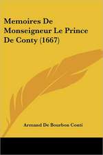 Memoires De Monseigneur Le Prince De Conty (1667)