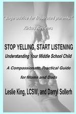 Stop Yelling, Start Listening - Understanding Your Middle School Child