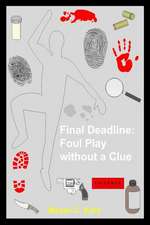 Final Deadline: Foul Play Without a Clue