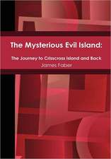 The Mysterious Evil Island: The Journey to Crisscross Island and Back