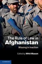 The Rule of Law in Afghanistan: Missing in Inaction