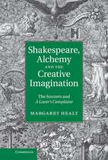 Shakespeare, Alchemy and the Creative Imagination: The Sonnets and A Lover's Complaint