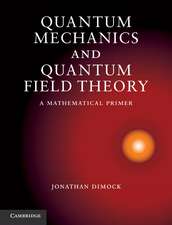 Quantum Mechanics and Quantum Field Theory: A Mathematical Primer