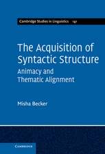 The Acquisition of Syntactic Structure: Animacy and Thematic Alignment