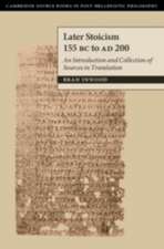 Later Stoicism 155 BC to AD 200: An Introduction and Collection of Sources in Translation