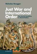 Just War and International Order: The Uncivil Condition in World Politics