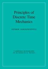 Principles of Discrete Time Mechanics